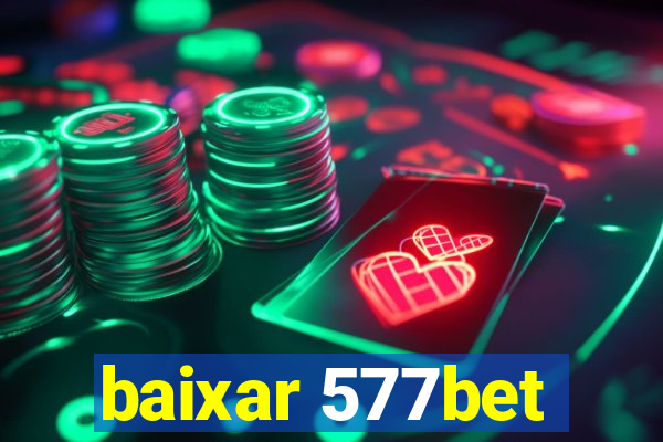 baixar 577bet
